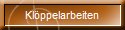Kl�ppelarbeiten