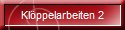 Kl�ppelarbeiten 2