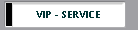 VIP - SERVICE