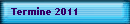 Termine 2011