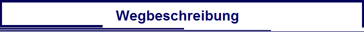                             Wegbeschreibung