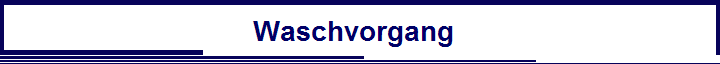                                Waschvorgang