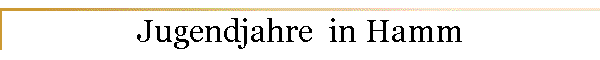 Jugendjahre  in Hamm