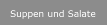 Suppen und Salate