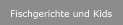 Fischgerichte und Kids