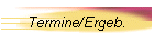 Termine/Ergeb.